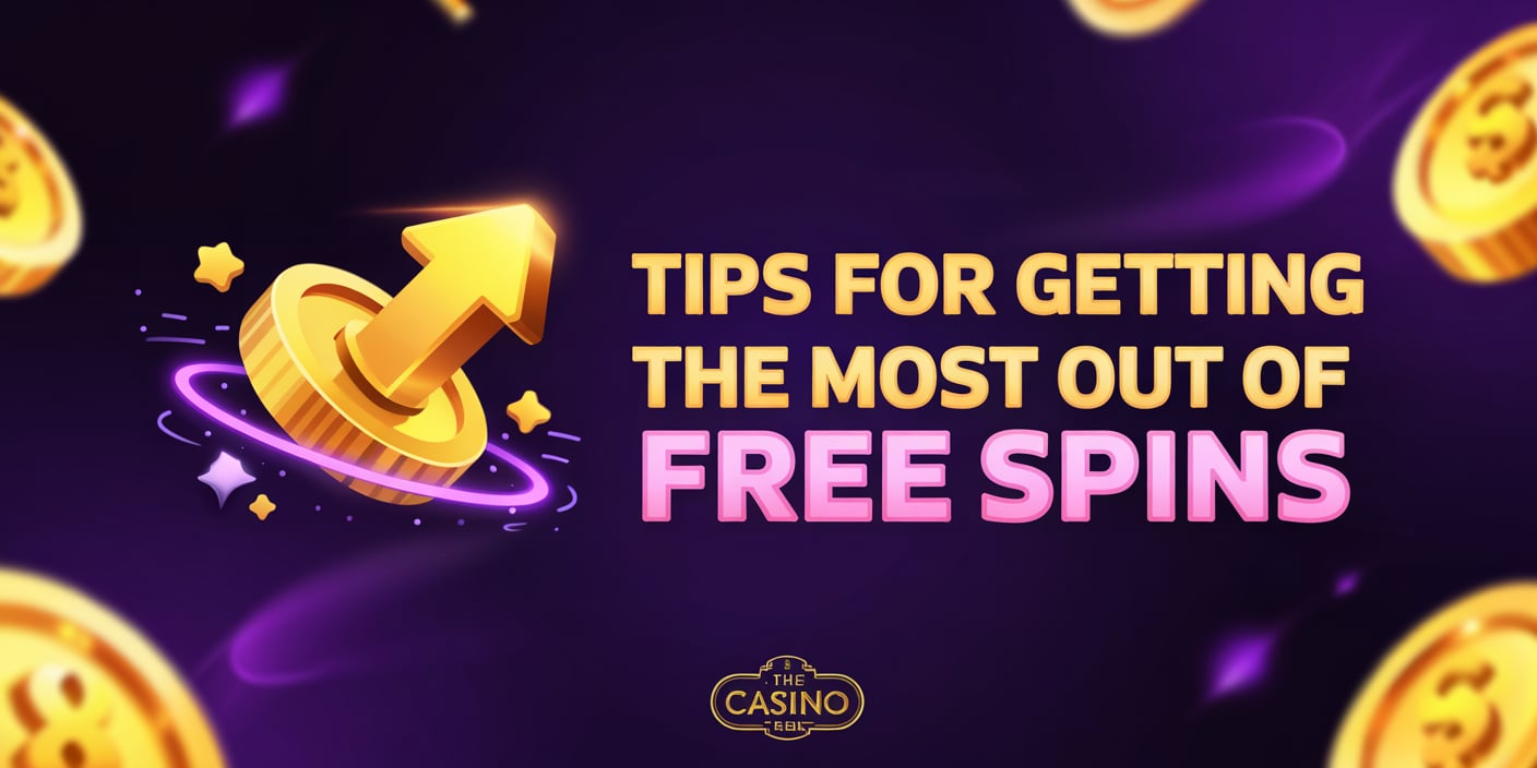Tips for Getting the Most Out of Free Spins
